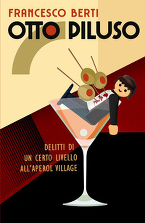Otto Piluso. Delitti di un certo livello all'Aperol Village - Librerie.coop Otto Piluso. Delitti di un certo livello all'Aperol Village - Librerie.coop