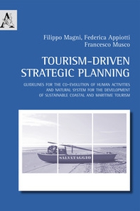 Tourism-driven strategic planning. Guidelines for the co-evolution of human activities and natural system for the development of sustainable coastal and maritime tourism - Librerie.coop