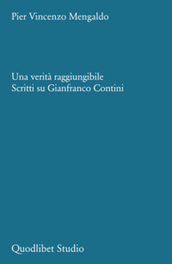 Una verità raggiungibile. Scritti su Gianfranco Contini - Librerie.coop