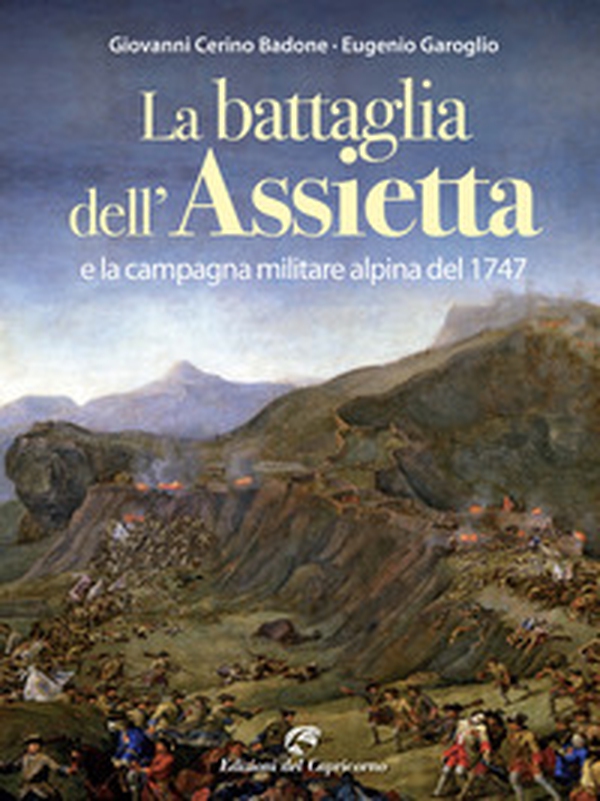 La battaglia dell'Assietta e la campagna militare alpina del 1747 - Librerie.coop La battaglia dell'Assietta e la campagna militare alpina del 1747 - Librerie.coop