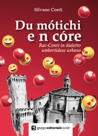 Du motichi e n core. Rac-Conti in dialetto umbertidese urbano - Librerie.coop