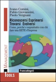 Riconoscersi esprimersi trovarsi evolversi. Come, perchè e soprattutto con chi fare una rete d'impresa - Librerie.coop Riconoscersi esprimersi trovarsi evolversi. Come, perchè e soprattutto con chi fare una rete d'impresa - Librerie.coop