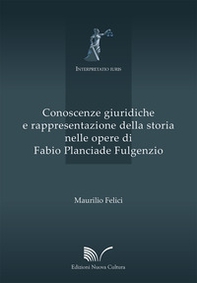 Conoscenze giuridiche e rappresentazione della storia nelle opere di Fabio Planciade Fulgenzio - Librerie.coop