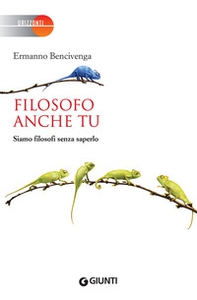 Filosofo anche tu. Siamo filosofi senza saperlo - Librerie.coop Filosofo anche tu. Siamo filosofi senza saperlo - Librerie.coop