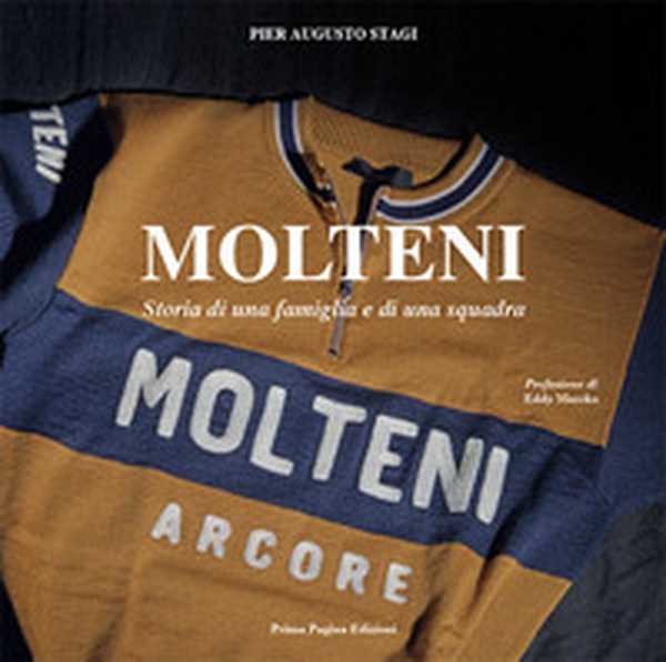 Molteni. Storia di una famiglia e di una squadra - Librerie.coop Molteni. Storia di una famiglia e di una squadra - Librerie.coop