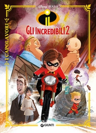 Gli Incredibili 2 - Librerie.coop Gli Incredibili 2 - Librerie.coop