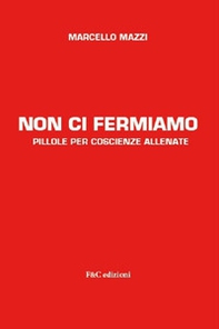 Non ci fermiamo. Pillole per coscienze allenate - Librerie.coop