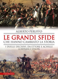 Le grandi sfide che hanno cambiato la storia. I duelli decisivi, da Ettore e Achille a Hitler e Stalin - Librerie.coop