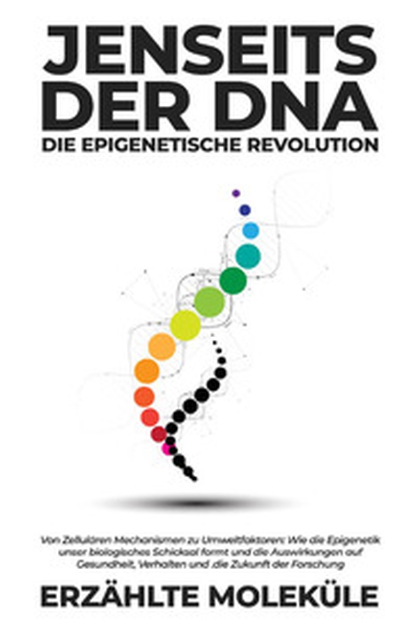 Jenseits der DNA: Die epigenetische Revolution - Librerie.coop Jenseits der DNA: Die epigenetische Revolution - Librerie.coop