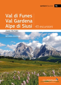Val di Funes, Val Gardena, Alpe di Siusi. 43 escursioni - Librerie.coop