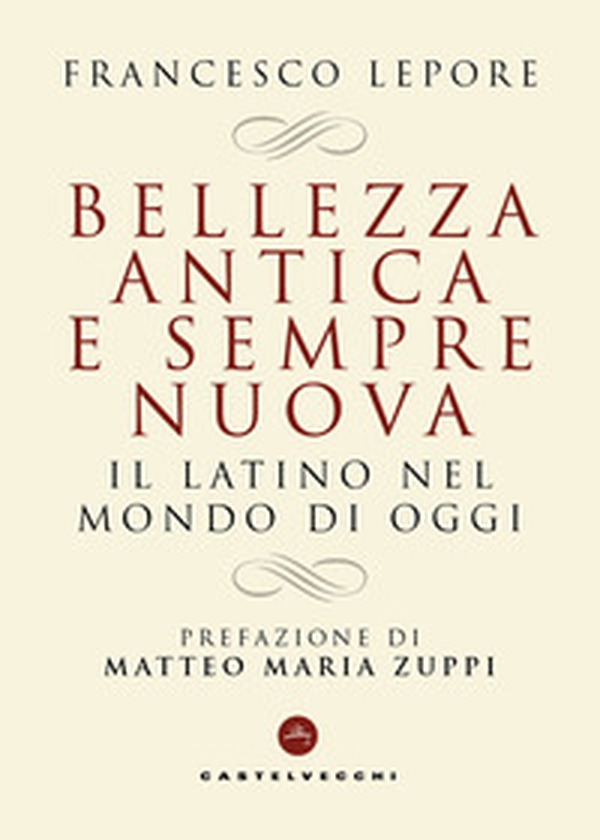 Bellezza antica e sempre nuova. Il latino nel mondo di oggi - Librerie.coop Bellezza antica e sempre nuova. Il latino nel mondo di oggi - Librerie.coop