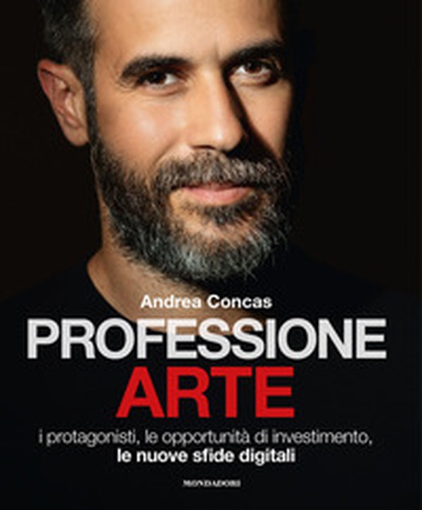 Professione arte. I protagonisti, le opportunità di investimento, le nuove sfide digitali - Librerie.coop Professione arte. I protagonisti, le opportunità di investimento, le nuove sfide digitali - Librerie.coop