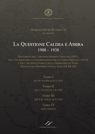 La quastione caldea e assira (1908-1938). Documenti degli archivi della Santa Sede ASV, ACO e SS.RR.SS. - Librerie.coop