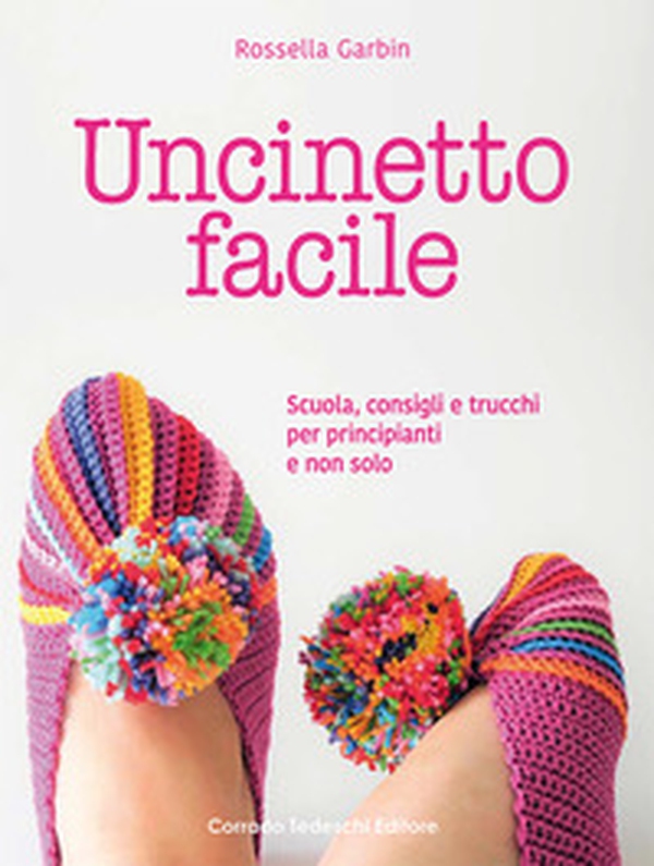 Uncinetto facile. Scuola, consigli e trucchi per principianti e non solo - Librerie.coop Uncinetto facile. Scuola, consigli e trucchi per principianti e non solo - Librerie.coop