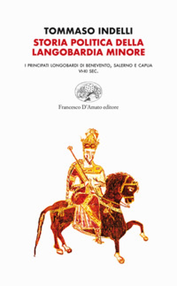Storia politica della Langobardia minore. I principati longobardi di Benevento, Salerno e Capua (VI-XI sec.) - Librerie.coop Storia politica della Langobardia minore. I principati longobardi di Benevento, Salerno e Capua (VI-XI sec.) - Librerie.coop