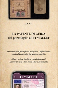 La patente di guida, dal portafoglio all'IT Wallet. Da cartacea a plastificata a digitale, l'affascinante storia del contratto tra uomo e velocità - Librerie.coop