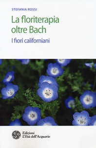 La floriterapia oltre Bach. I fiori californiani - Librerie.coop La floriterapia oltre Bach. I fiori californiani - Librerie.coop