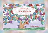 L'albero Gertrude. Fiaba ecologica. Schede per Kamishibai - Librerie.coop L'albero Gertrude. Fiaba ecologica. Schede per Kamishibai - Librerie.coop