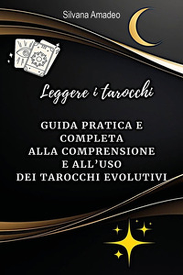 Leggere i tarocchi: guida pratica e completa alla comprensione e all'uso dei tarocchi evolutivi - Librerie.coop Leggere i tarocchi: guida pratica e completa alla comprensione e all'uso dei tarocchi evolutivi - Librerie.coop
