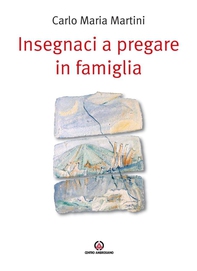 Insegnaci a pregare in famiglia - Librerie.coop