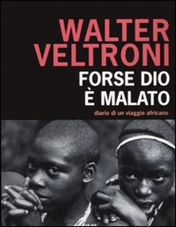 Forse Dio è malato. Diario di un viaggio africano - Librerie.coop Forse Dio è malato. Diario di un viaggio africano - Librerie.coop