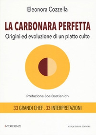 La carbonara perfetta. Origini ed evoluzione di un piatto di culto - Librerie.coop