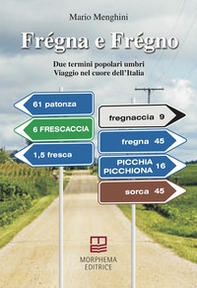 Frégna e Frégno. Due termini popolari umbri. Viaggio nel cuore dell'Italia - Librerie.coop Frégna e Frégno. Due termini popolari umbri. Viaggio nel cuore dell'Italia - Librerie.coop