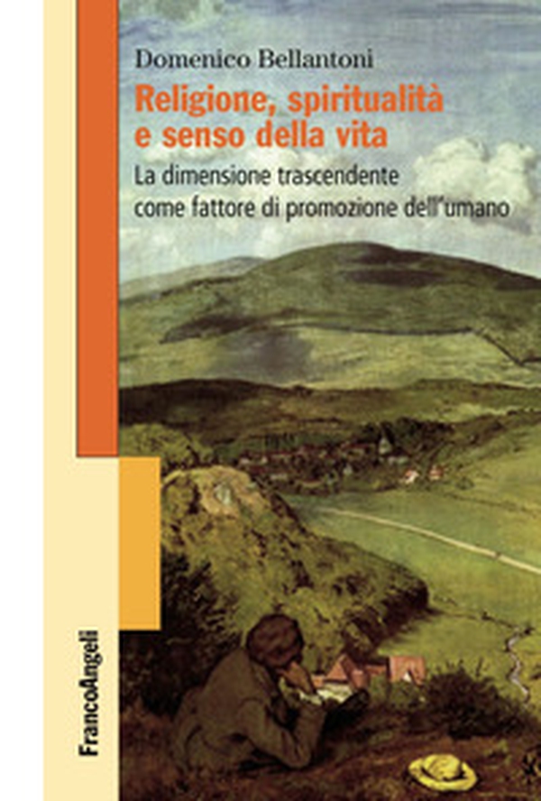 Religione, spiritualità e senso della vita. La dimensione trascendente come fattore di promozione dell'umano - Librerie.coop Religione, spiritualità e senso della vita. La dimensione trascendente come fattore di promozione dell'umano - Librerie.coop