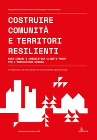 Costruire comunità e territori resilienti. Beni comuni e urbanistica climate-proof per l'innovazione urbana - Librerie.coop Costruire comunità e territori resilienti. Beni comuni e urbanistica climate-proof per l'innovazione urbana - Librerie.coop