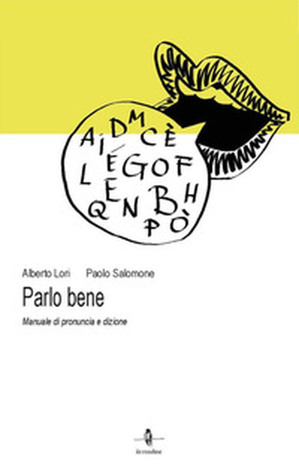 Parlo bene. Manuale di pronuncia e dizione - Librerie.coop Parlo bene. Manuale di pronuncia e dizione - Librerie.coop