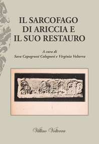 Il sarcofago di Ariccia e il suo restauro - Librerie.coop