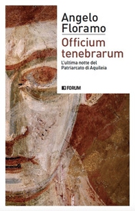 Officium tenebrarum. L'ultima notte del Patriarcato di Aquileia - Librerie.coop