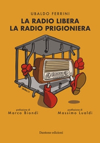 La radio libera la radio prigioniera - Librerie.coop