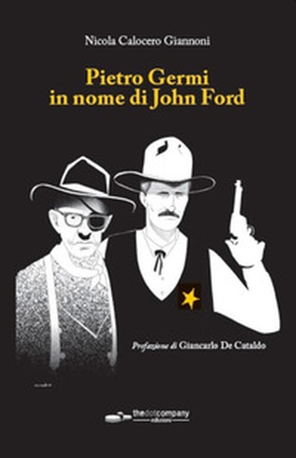 Pietro Germi in nome di John Ford - Librerie.coop Pietro Germi in nome di John Ford - Librerie.coop