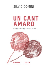 Un cant amaro. Poesie edite dal 1971 al 1994 - Librerie.coop