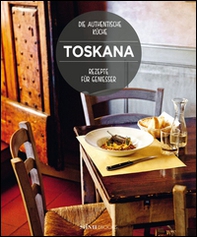 Toskana. Rezepte für geniesser - Librerie.coop Toskana. Rezepte für geniesser - Librerie.coop