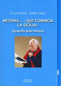 Messina... «Qui comincia la Sicilia». Topografia della memoria - Librerie.coop