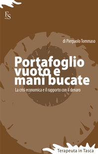 Portafoglio vuoto e mani bucate. Come sopravvivere alla crisi economica - Librerie.coop