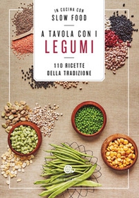 A tavola con i legumi. 110 ricette della tradizione - Librerie.coop A tavola con i legumi. 110 ricette della tradizione - Librerie.coop