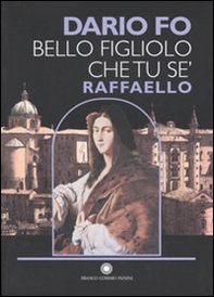 Bello figliolo che tu se': Raffaello - Librerie.coop