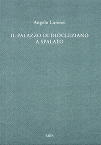 Il palazzo di Diocleziano a Spalato - Librerie.coop