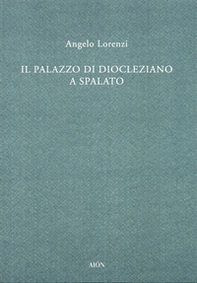 Il palazzo di Diocleziano a Spalato - Librerie.coop Il palazzo di Diocleziano a Spalato - Librerie.coop