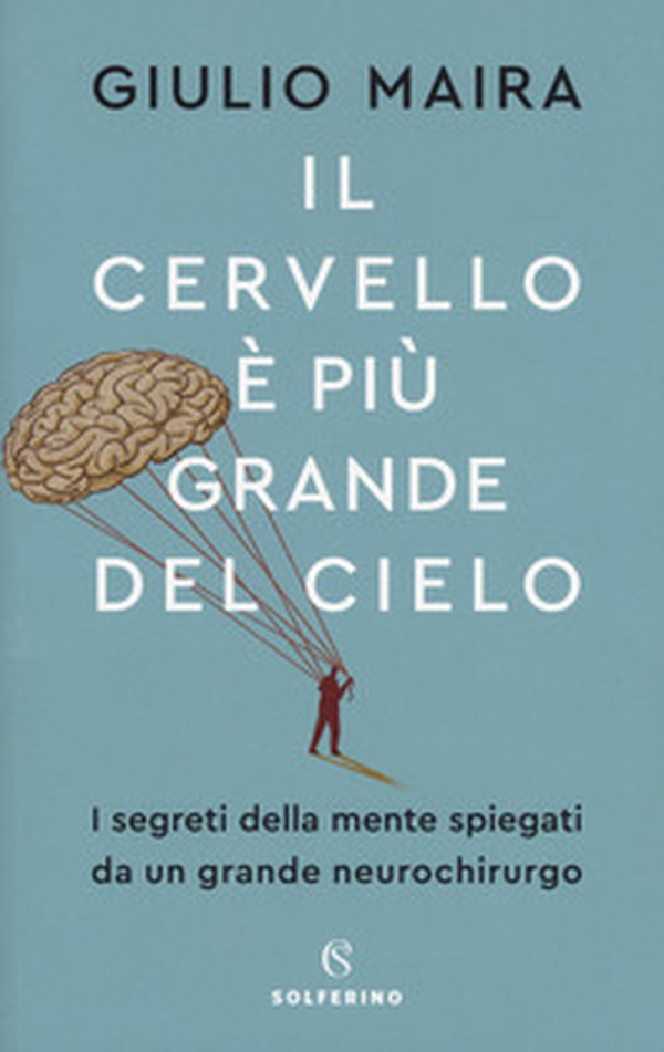 Il cervello è più grande del cielo. I segreti della mente spiegati da un grande neurochirurgo - Librerie.coop Il cervello è più grande del cielo. I segreti della mente spiegati da un grande neurochirurgo - Librerie.coop