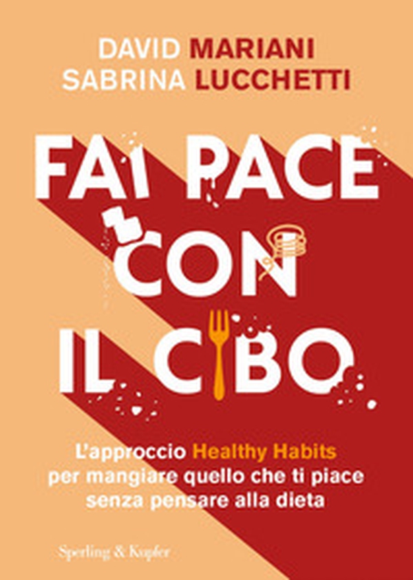 Fai pace con il cibo. L'approccio Healthy Habits per mangiare quello che ti piace senza pensare alla dieta - Librerie.coop Fai pace con il cibo. L'approccio Healthy Habits per mangiare quello che ti piace senza pensare alla dieta - Librerie.coop