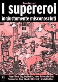 I supereroi ingiustamente misconosciuti - Librerie.coop