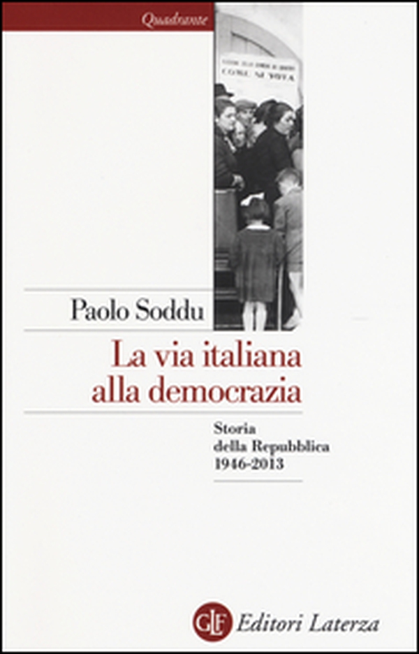 La via italiana alla democrazia. Storia della Repubblica 1946-2013 - Librerie.coop La via italiana alla democrazia. Storia della Repubblica 1946-2013 - Librerie.coop