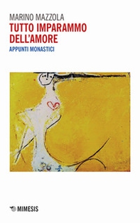 Tutto imparammo dell'amore. Appunti monastici - Librerie.coop Tutto imparammo dell'amore. Appunti monastici - Librerie.coop