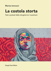 La costola storta. Testi e pretesti della misoginia tra i musulmani - Librerie.coop La costola storta. Testi e pretesti della misoginia tra i musulmani - Librerie.coop