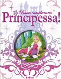Buon compleanno principessa! - Librerie.coop