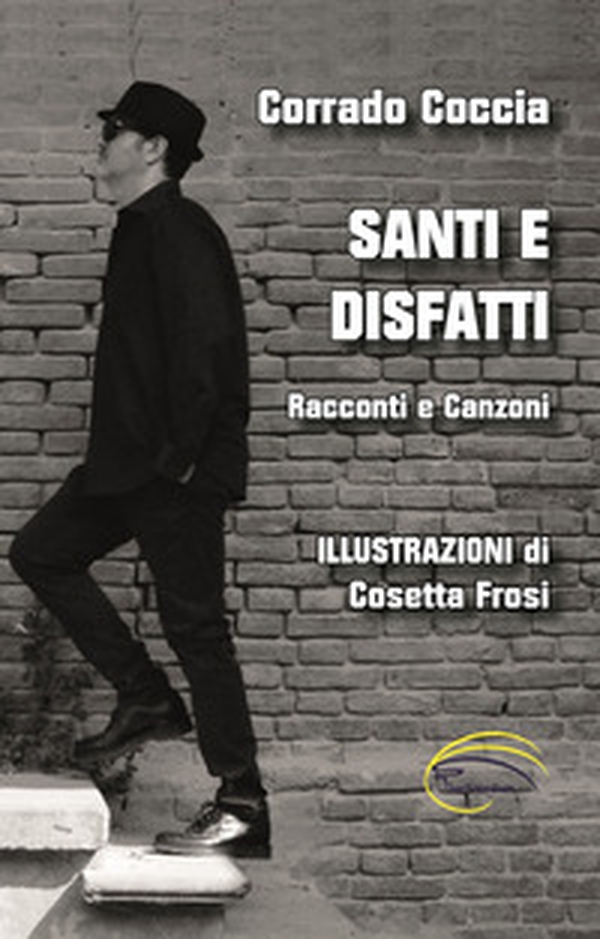 Santi e disfatti. Racconti e canzoni - Librerie.coop Santi e disfatti. Racconti e canzoni - Librerie.coop